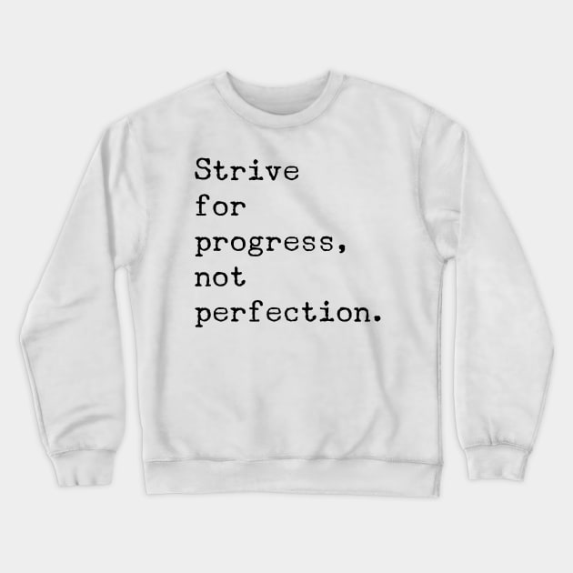 Strive for progress not perfection Crewneck Sweatshirt by GMAT